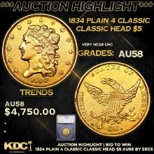 ***Auction Highlight*** 1834 Plain 4 Classic Classic Head Half Eagle Gold $5 Graded au58 BY SEGS (fc