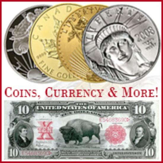 U.S. Currency, Rare Coins, & Watches!