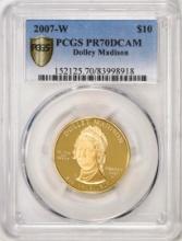 2007-W $10 Proof Dolley Madison Gold Coin PCGS PR70DCAM